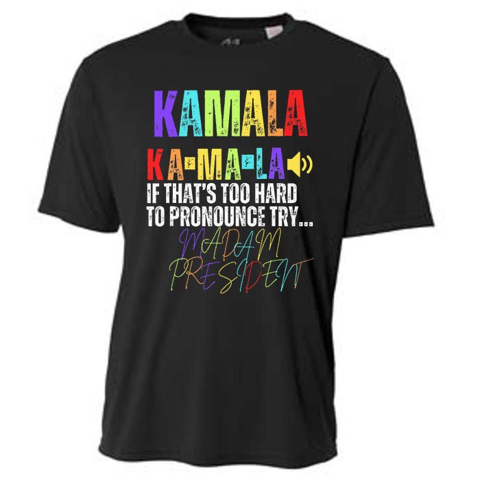 Kamala If ThatS Too Hard To Pronounce Try Madam President Cooling Performance Crew T-Shirt