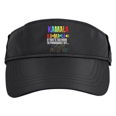 Kamala If ThatS Too Hard To Pronounce Try Madam President Adult Drive Performance Visor