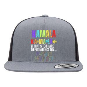 Kamala If ThatS Too Hard To Pronounce Try Madam President Flat Bill Trucker Hat