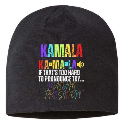 Kamala If ThatS Too Hard To Pronounce Try Madam President Sustainable Beanie