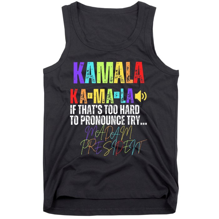 Kamala If ThatS Too Hard To Pronounce Try Madam President Tank Top