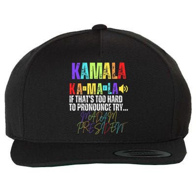 Kamala If ThatS Too Hard To Pronounce Try Madam President Wool Snapback Cap