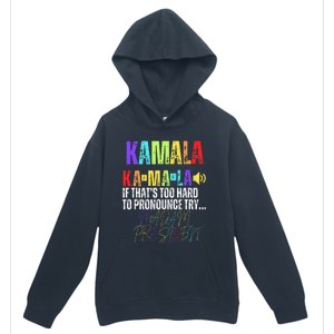 Kamala If ThatS Too Hard To Pronounce Try Madam President Urban Pullover Hoodie