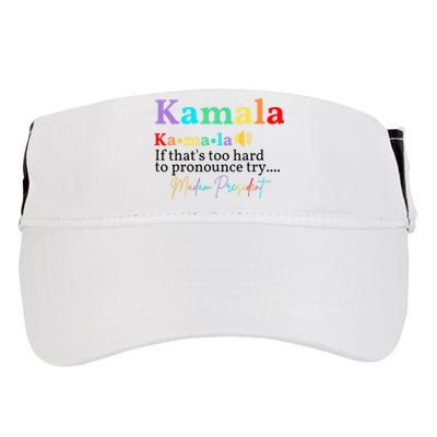 Kamala If ThatS Too Hard To Pronounce Try Madam President Adult Drive Performance Visor