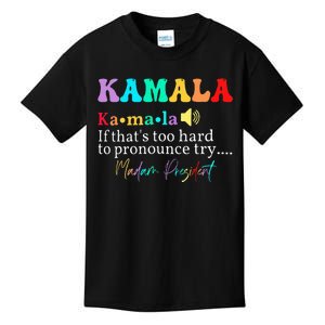 Kamala If ThatS Too Hard To Pronounce Try Madam President Kids T-Shirt