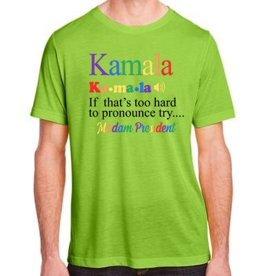 Kamala If Thats Too Hard To Pronounce Try Madam President Rainbow Adult ChromaSoft Performance T-Shirt