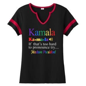 Kamala If Thats Too Hard To Pronounce Try Madam President Rainbow Ladies Halftime Notch Neck Tee