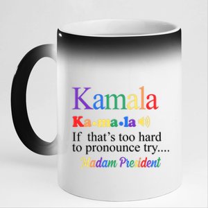 Kamala If Thats Too Hard To Pronounce Try Madam President Rainbow 11oz Black Color Changing Mug