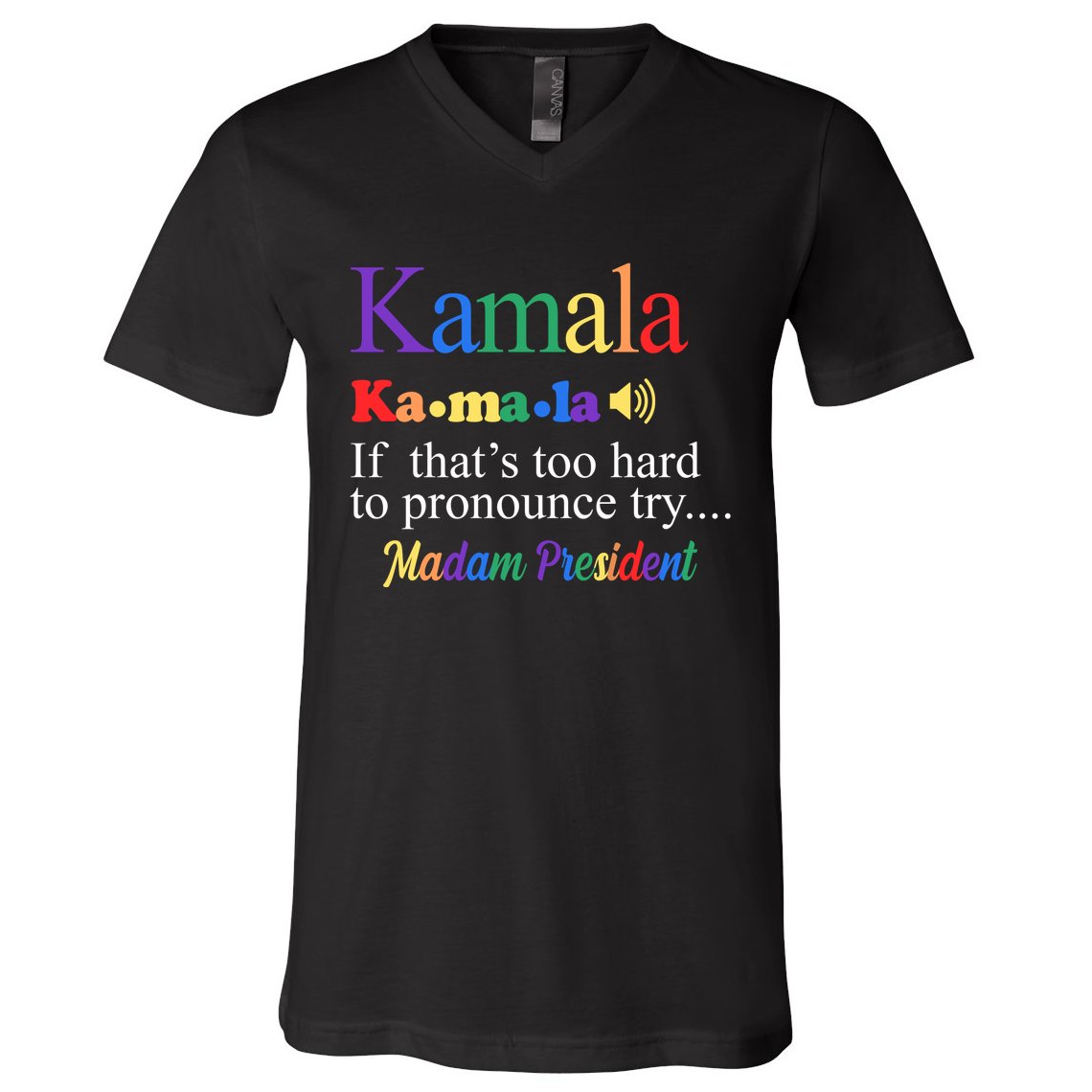 Kamala If Thats Too Hard To Pronounce Try Madam President Rainbow V-Neck T-Shirt