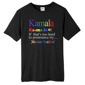 Kamala If Thats Too Hard To Pronounce Try Madam President Rainbow Tall Fusion ChromaSoft Performance T-Shirt