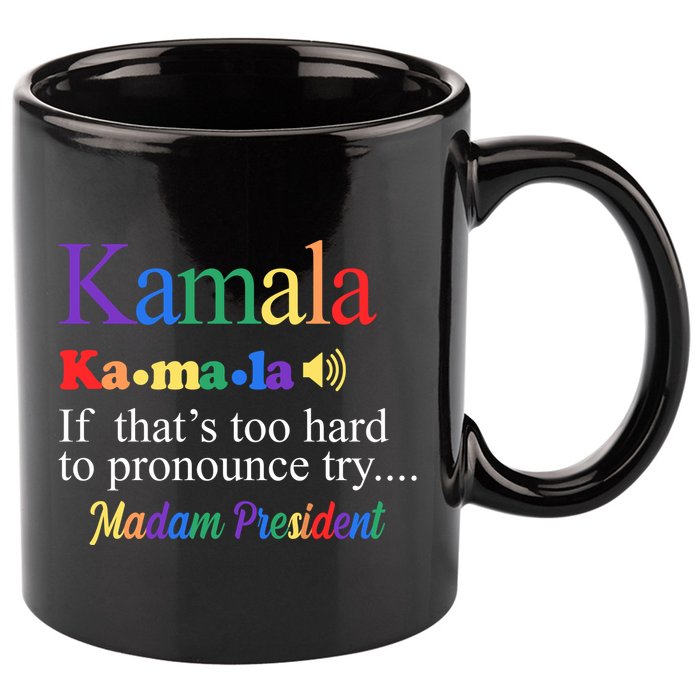 Kamala If Thats Too Hard To Pronounce Try Madam President Rainbow 11oz C Handle Ceramic Mug