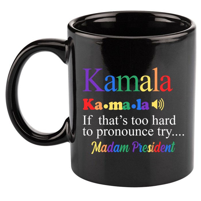 Kamala If Thats Too Hard To Pronounce Try Madam President Rainbow 11oz C Handle Ceramic Mug