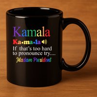 Kamala If Thats Too Hard To Pronounce Try Madam President Rainbow 11oz C Handle Ceramic Mug
