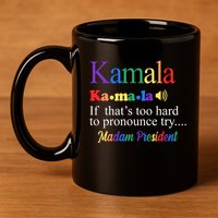 Kamala If Thats Too Hard To Pronounce Try Madam President Rainbow 11oz C Handle Ceramic Mug