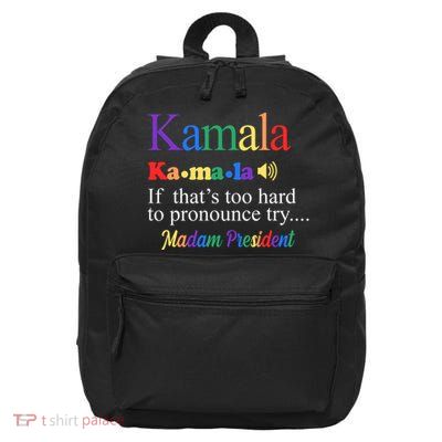 Kamala If Thats Too Hard To Pronounce Try Madam President Rainbow 16 in Basic Backpack