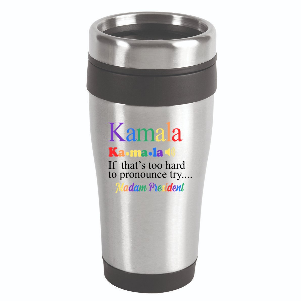 Kamala If Thats Too Hard To Pronounce Try Madam President Rainbow 16oz Travel Tumbler
