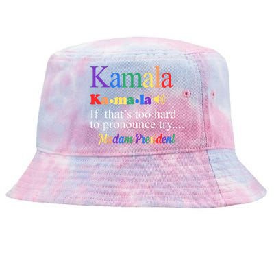 Kamala If Thats Too Hard To Pronounce Try Madam President Rainbow Tie-Dyed Bucket Hat