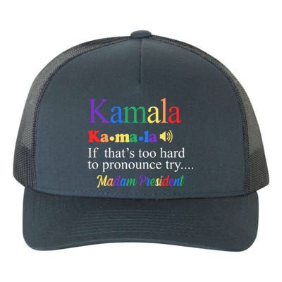 Kamala If Thats Too Hard To Pronounce Try Madam President Rainbow Yupoong Adult 5-Panel Trucker Hat