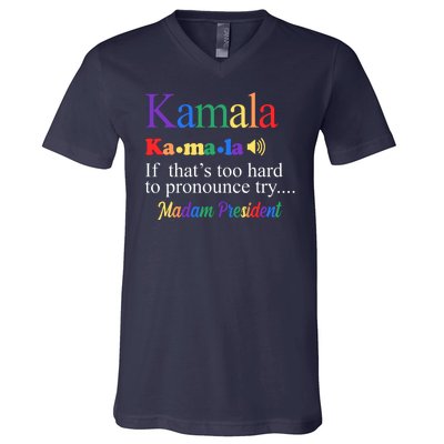 Kamala If Thats Too Hard To Pronounce Try Madam President Rainbow V-Neck T-Shirt