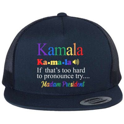 Kamala If Thats Too Hard To Pronounce Try Madam President Rainbow Flat Bill Trucker Hat