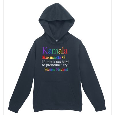 Kamala If Thats Too Hard To Pronounce Try Madam President Rainbow Urban Pullover Hoodie