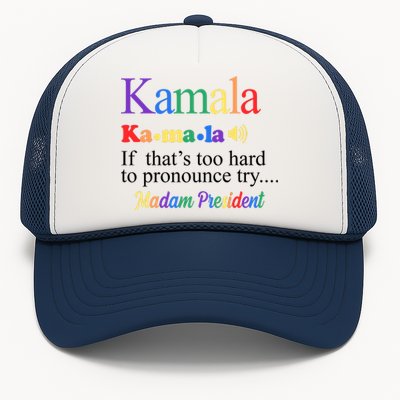 Kamala If Thats Too Hard To Pronounce Try Madam President Rainbow Trucker Hat