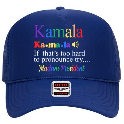 Kamala If Thats Too Hard To Pronounce Try Madam President Rainbow High Crown Mesh Back Trucker Hat