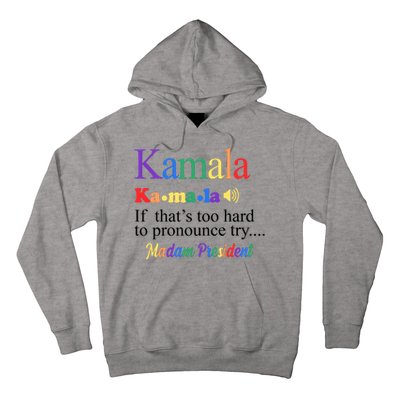 Kamala If Thats Too Hard To Pronounce Try Madam President Rainbow Hoodie