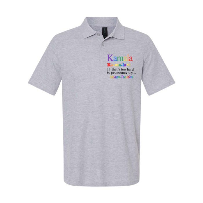 Kamala If Thats Too Hard To Pronounce Try Madam President Rainbow Softstyle Adult Sport Polo