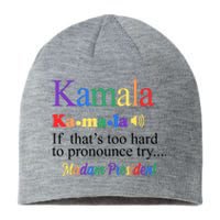 Kamala If Thats Too Hard To Pronounce Try Madam President Rainbow Sustainable Beanie