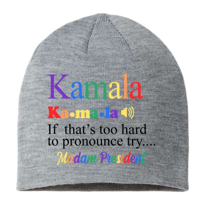 Kamala If Thats Too Hard To Pronounce Try Madam President Rainbow Sustainable Beanie