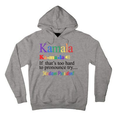 Kamala If Thats Too Hard To Pronounce Try Madam President Rainbow Tall Hoodie