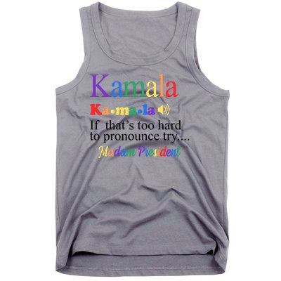 Kamala If Thats Too Hard To Pronounce Try Madam President Rainbow Tank Top