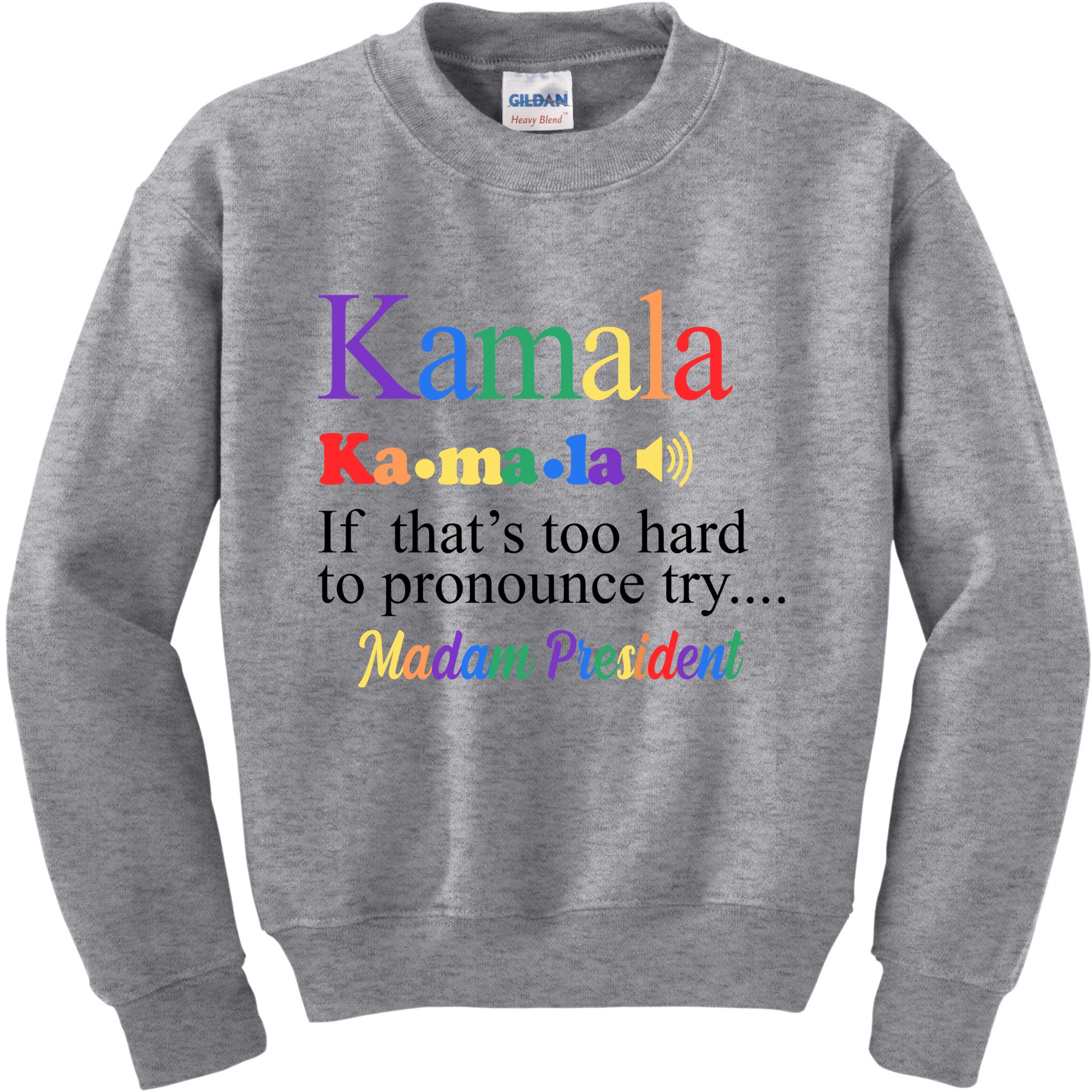 Kamala If Thats Too Hard To Pronounce Try Madam President Rainbow Kids Sweatshirt