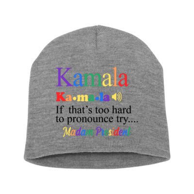 Kamala If Thats Too Hard To Pronounce Try Madam President Rainbow Short Acrylic Beanie