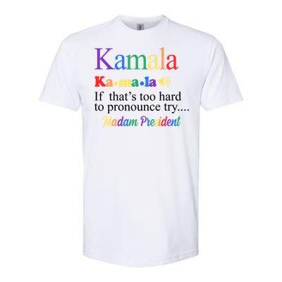 Kamala If Thats Too Hard To Pronounce Try Madam President Rainbow Softstyle® CVC T-Shirt