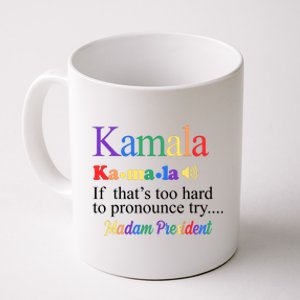 Kamala If Thats Too Hard To Pronounce Try Madam President Rainbow Coffee Mug