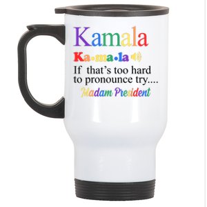 Kamala If Thats Too Hard To Pronounce Try Madam President Rainbow Stainless Steel Travel Mug