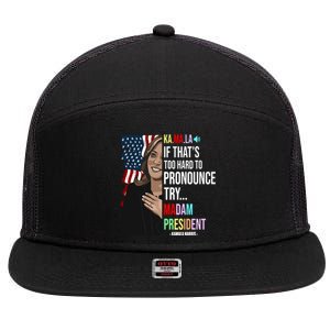 Kamala If That’S Too Hard To Pronounce Try Madam President 7 Panel Mesh Trucker Snapback Hat