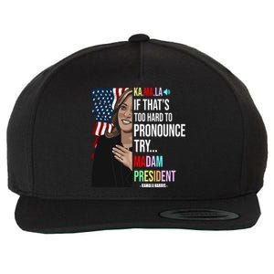 Kamala If That’S Too Hard To Pronounce Try Madam President Wool Snapback Cap