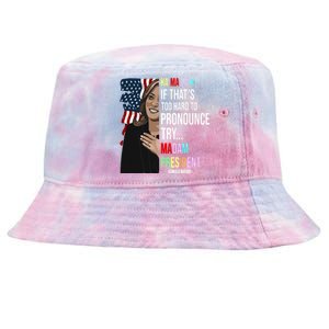 Kamala If That’S Too Hard To Pronounce Try Madam President Tie-Dyed Bucket Hat