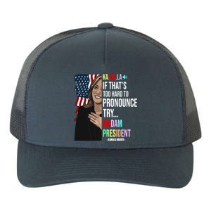 Kamala If That’S Too Hard To Pronounce Try Madam President Yupoong Adult 5-Panel Trucker Hat