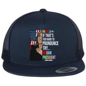 Kamala If That’S Too Hard To Pronounce Try Madam President Flat Bill Trucker Hat