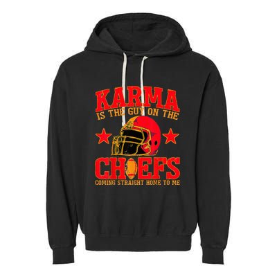 Karma Is the Guy on the Chief TRENDY  Garment-Dyed Fleece Hoodie