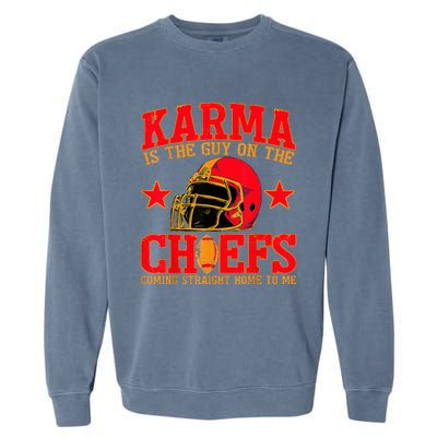 Karma Is the Guy on the Chief TRENDY  Garment-Dyed Sweatshirt