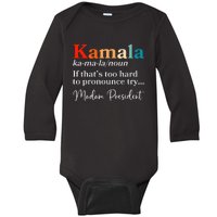 Kamala If ThatS Too Hard To Pronounce Try Madam President Baby Long Sleeve Bodysuit