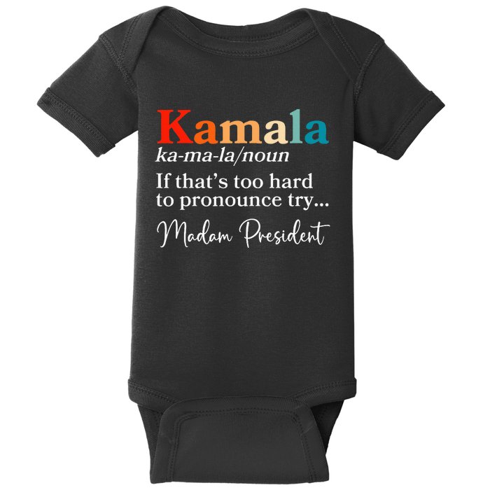 Kamala If ThatS Too Hard To Pronounce Try Madam President Baby Bodysuit