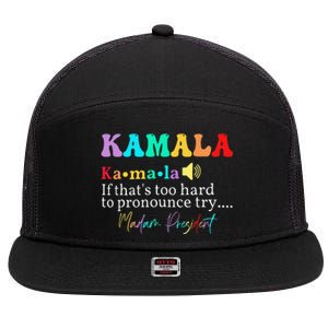 Kamala If ThatS Too Hard To Pronounce Try Madam President 7 Panel Mesh Trucker Snapback Hat