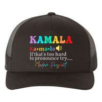 Kamala If ThatS Too Hard To Pronounce Try Madam President Yupoong Adult 5-Panel Trucker Hat