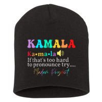 Kamala If ThatS Too Hard To Pronounce Try Madam President Short Acrylic Beanie